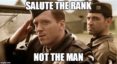 we salute the rank not the man|salute the rank not the guy.